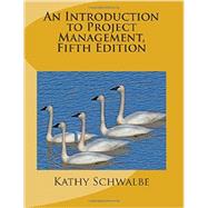 An Introduction to Project Management, 5th Edition by Kathy Schwalbe, 9781505212099