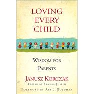 Loving Every Child Wisdom for Parents by Korczak, Janusz; Joseph, Sandra, 9781643752099