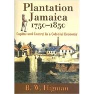 Plantation Jamaica 1750-1850 by Higman, B. W., 9789766402099