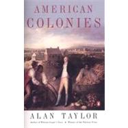 American Colonies Vol. 1 : The Settling of North America (the Penguin History of the United States, Volume1) by Taylor, Alan (Author), 9780142002100