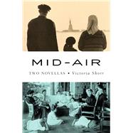 Mid-Air Two Novellas by Shorr, Victoria, 9780393882100