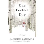 One Perfect Day A Novel by Snelling, Lauraine, 9780446582100