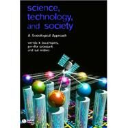 Science, Technology, and Society A Sociological Approach by Bauchspies, Wenda K.; Croissant, Jennifer; Restivo, Sal, 9780631232100