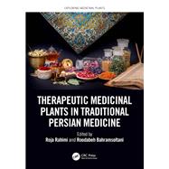 Therapeutic Medicinal Plants in Traditional Persian Medicine by Roja Rahimi, Roodabeh Bahramsoltani, 9781003302100