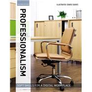 Illustrated Course Guides : Professionalism - Soft Skills for a Digital Workplace, 2e by Jeff Butterfield, 9781337342100