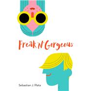 Freak 'n' Gorgeous by Plata, Sebastian J., 9781510732100