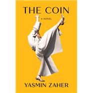 The Coin A Novel by Zaher, Yasmin, 9781646222100