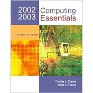 Computing Essentials, 2002-2003 : Introductory Edition by O'Leary, Linda I.; O'Leary, Timothy J., 9780072492101