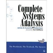 Complete Systems Analysis: The Workbook, the Textbook, the Answers by Robertson, James; Robertson, Suzanne, 9780133492101