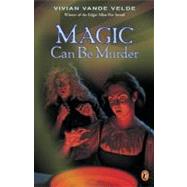 Magic Can Be Murder by Velde, Vivian Vande (Author), 9780142302101