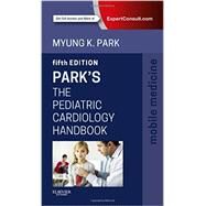 Park's the Pediatric Cardiology Handbook by Park, Myung K., 9780323262101