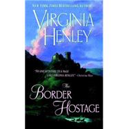 The Border Hostage A Novel by HENLEY, VIRGINIA, 9780440222101