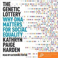 The Genetic Lottery: Why DNA Matters for Social Equality by Harden, Kathryn Paige, 9780691242101