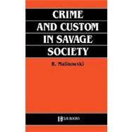Crime and Custom in Savage Society by Malinowski, Bronislaw, 9780822602101