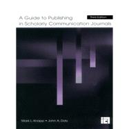 A Guide to Publishing in Scholarly Communication Journals by Knapp,Mark L., 9781138412101