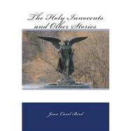The Holy Innocents and Other Stories by Bird, Joan Carol, 9781499182101