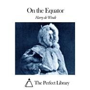 On the Equator by Windt, Harry De, 9781508462101