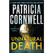 Unnatural Death A Scarpetta Novel by Cornwell, Patricia, 9781538782101
