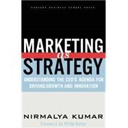 Marketing As Strategy by Kumar, Nirmalya, 9781591392101