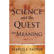 Science and the Quest for Meaning by Tauber, Alfred I., 9781602582101