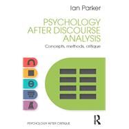 Psychology after Discourse Analysis: Concepts, Methods, Critique by Parker; Ian, 9781848722101