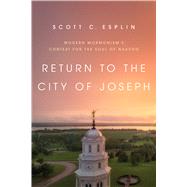 Return to the City of Joseph by Esplin, Scott C., 9780252042102