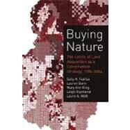 Buying Nature The Limits of Land Acquisition as a Conservation Strategy, 1780-2004 by Fairfax, Sally K.; Gwin, Lauren; King, Mary Ann; Raymond, Leigh; Watt, Laura A., 9780262562102
