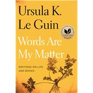 Words Are My Matter by Le Guin, Ursula K., 9780358212102