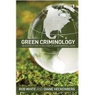 Green Criminology: An Introduction to the Study of Environmental Harm by White, Rob; Heckenberg, Diane, 9780415632102