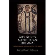 Augustine's Manichaean Dilemma, 1 by Beduhn, Jason David, 9780812242102