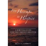From Hiccups to Hospice by Garrett, Betty E., 9780981612102
