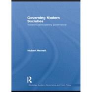 Governing Modern Societies: Towards Participatory Governance by Heinelt,Hubert, 9781138882102