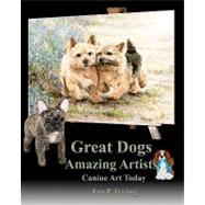 Great Dogs Amazing Artists by Irving, Jan E., 9781449502102