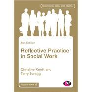 Reflective Practice in Social Work by Knott, Christine; Scragg, Terry, 9781473952102