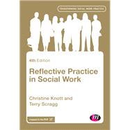 Reflective Practice in Social Work by Knott, Christine; Scragg, Terry, 9781473952102