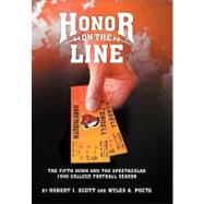 Honor on the Line: The Fifth Down and the Spectacular 1940 College Football Season by Scott, Robert J.; Pocta, Myles A., 9781475932102