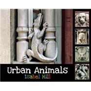 Urban Animals by Hill, Isabel, 9781595722102