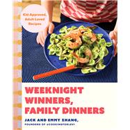 Weeknight Winners, Family Dinners Kid-Approved, Adult-Loved Recipes (A Cookbook) by Zhang, Jack; Zhang, Emmy, 9781668082102