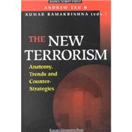 The New Terrorism: Anatomy, Trends and Counter-Strategies by Workshop on the New Dimensions of Terrorism (2000 Singapore); Tan, Andrew T. H.; Ramakrishna, Kumar; Tan, Andrew T. H.; Ramakrishna, Kumar, 9789812102102