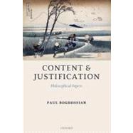 Content and Justification Philosophical Papers by Boghossian, Paul A., 9780199292103