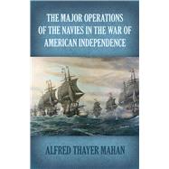 The Major Operations of the Navies in the War of American Independence by Mahan, Alfred Thayer, 9780486842103