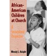 African-American Children at Church: A Sociocultural Perspective by Wendy L. Haight, 9780521792103
