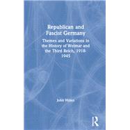 Republican and Fascist Germany: Themes and Variations in the History of Weimar and the Third Reich, 1918-1945 by Hiden,John, 9780582492103