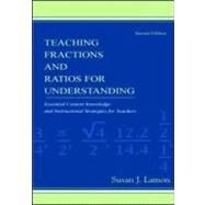 Teaching Fractions and Ratios for Understanding : Essential Content Knowledge and Instructional Strategies for Teachers by Lamon, Susan J., 9780805852103