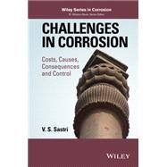 Challenges in Corrosion Costs, Causes, Consequences, and Control by Sastri, V. S., 9781118522103