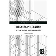 Thisness Presentism: An Essay on Time, Truth, and Ontology by Ingram; David, 9781138322103