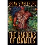 The Gardens of Tantalus and Other Delusions by Stableford, Brian, 9781434402103