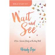 Wait and See Bible Study Kit A Six-Session Study on Waiting Well by Pope, Wendy, 9781434712103