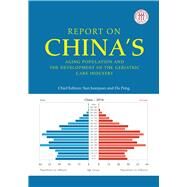 Report on Chinas Aging Population and the Development of the Geriatric Care Industry by Du, Peng; Sun, Juanjuan, 9781487802103