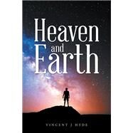 Heaven and Earth by Hyde, Vincent J., 9781504312103